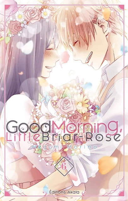 Good Morning, Little Briar-Rose - tome 6 - Megumi Morino - Akata