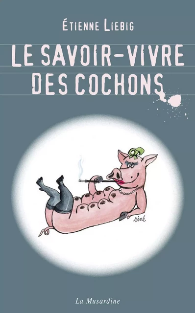 Le savoir-vivre des cochons - Etienne Liebig - Groupe CB