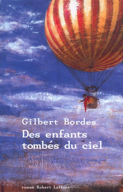 Des enfants tombés du ciel - Gilbert Bordes - Groupe Robert Laffont