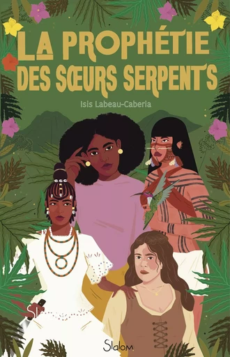 La Prophétie des Sœurs-serpents - Sororité - Magie ancestrale - Colonialisme - Isis Labeau-Caberia - edi8