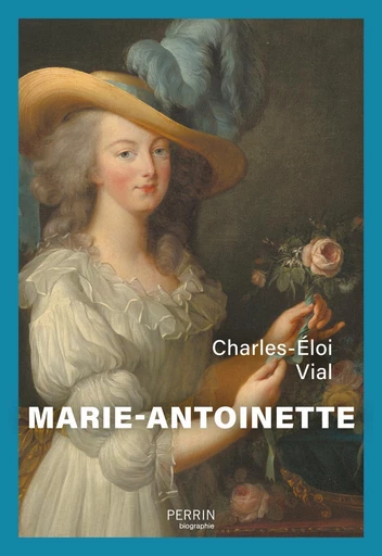 Marie-Antoinette - Charles-Éloi VIAL - Place des éditeurs