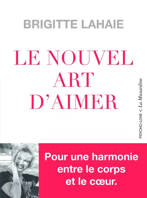 Le Nouvel Art d'aimer - Pour une harmonie entre le corps et le coeur - Brigitte Lahaie - Groupe CB