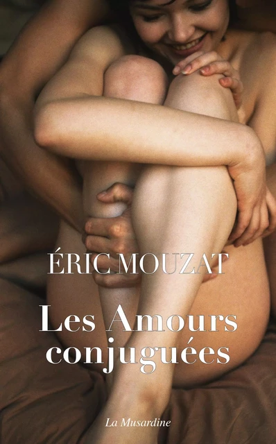 Les Amours conjuguées - Éric Mouzat - Groupe CB