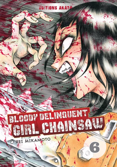 Bloody Delinquent Girl Chainsaw - Tome 6 - Rei Mikamoto - Akata