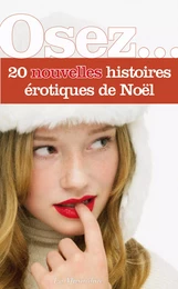 Osez 20 nouvelles histoires érotiques de Noël