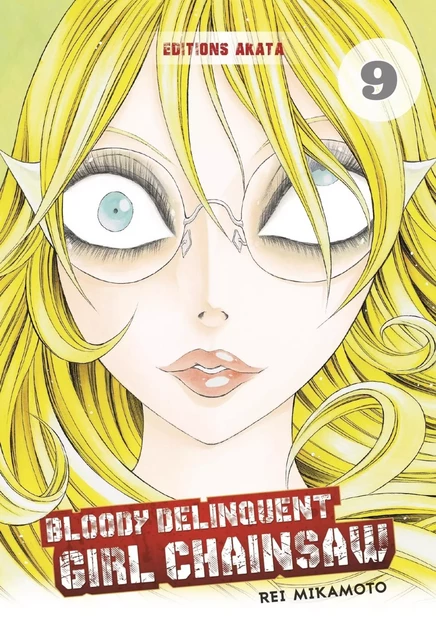 Bloody Delinquent Girl Chainsaw - Tome 9 - Rei Mikamoto - Akata