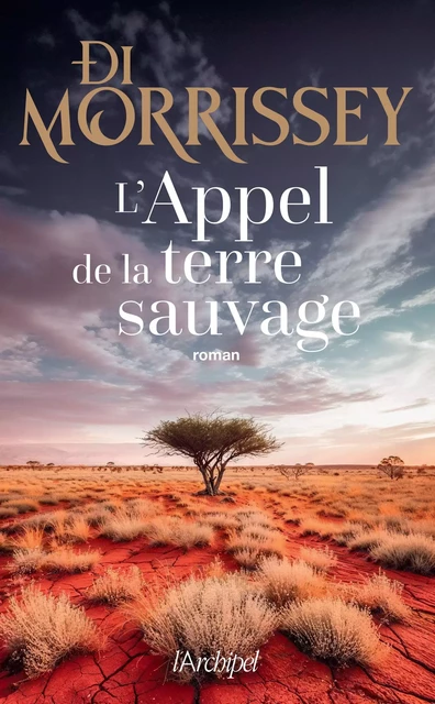 L'Appel de la terre sauvage - Di Morrissey - L'Archipel