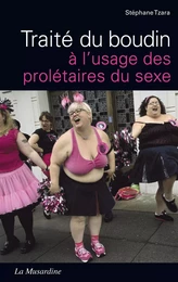 Traité du boudin à l'usage des prolétaires du sexe