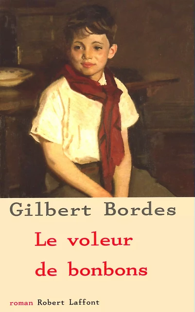 Le voleur de bonbons - Gilbert Bordes - Groupe Robert Laffont