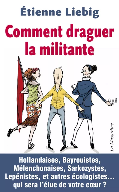 Comment draguer la militante - Etienne Liebig - Groupe CB