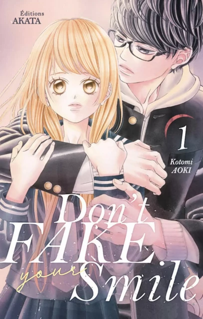 Don't fake your smile - tome 1 - Kotomi Aoki - Akata