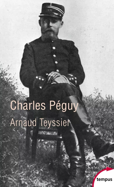 Charles Péguy - Arnaud Teyssier - Place des éditeurs