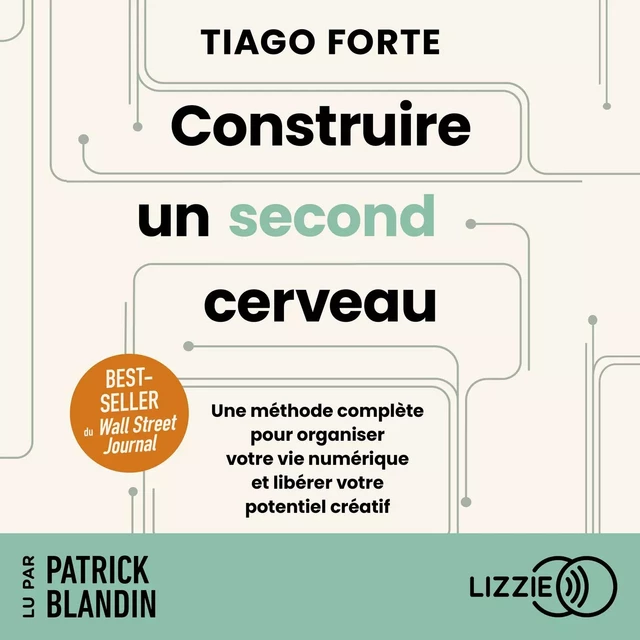 Construire un second cerveau - Une méthode complète pour organiser votre vie numérique et libérer votre potentiel créatif - Tiago Forte - Univers Poche