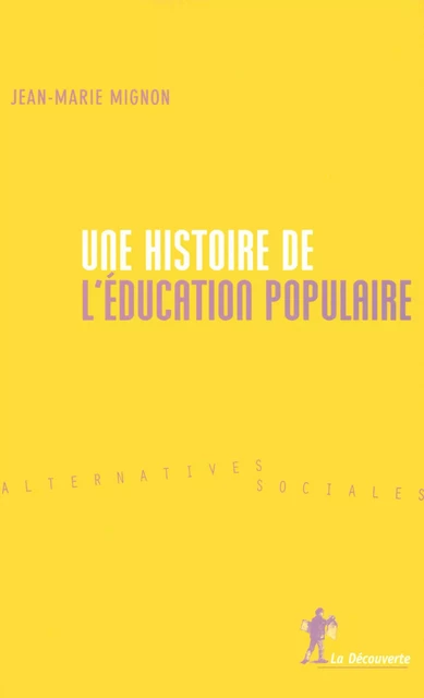 Une histoire de l'éducation populaire - Jean-Marie Mignon - La Découverte