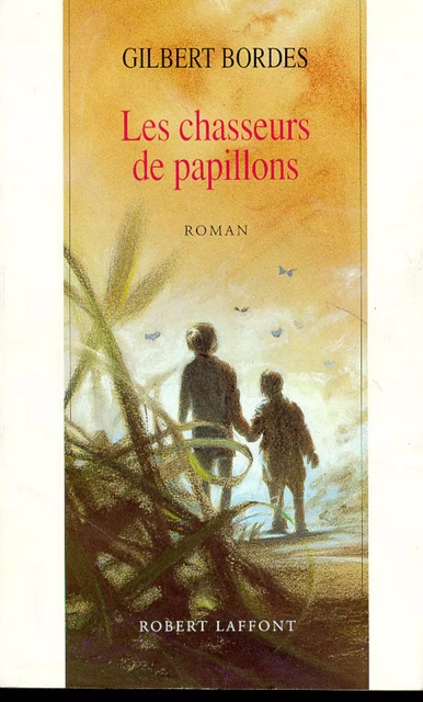 Les chasseurs de papillons - Gilbert Bordes - Groupe Robert Laffont