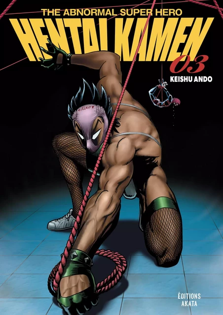 Hentai Kamen, The Abnormal Superhero - Tome 3 (VF) - Keishu Ando - Akata