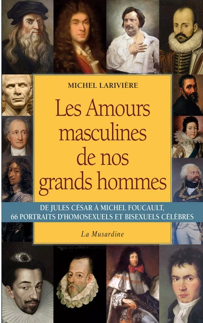 Les amours masculines de nos grands hommes - Michel Larivière - Groupe CB