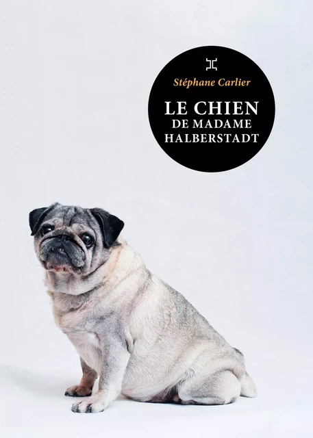 Le Chien de Madame Halberstadt - Stéphane Carlier - Le tripode