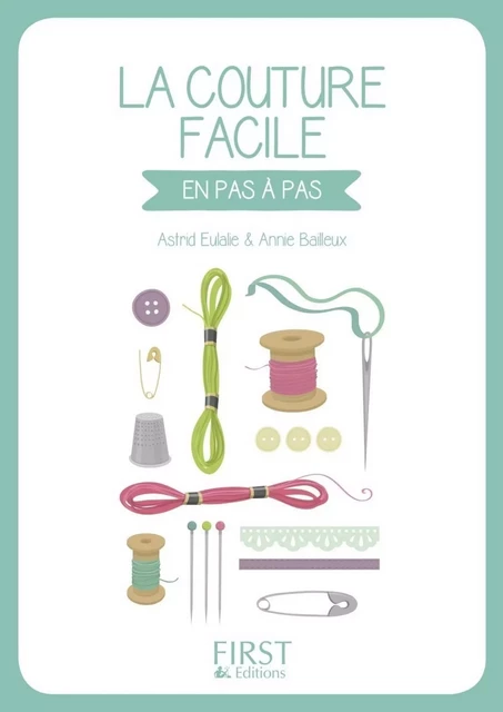 Petit Livre de - La couture facile - Astrid Eulalie, Annie Bailleux - edi8