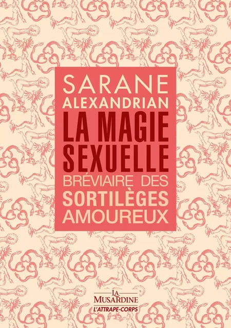 La Magie sexuelle - Bréviaire des sortilèges amoureux -  Alexandrian - Groupe CB