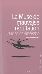 La Muse de mauvaise réputation. Danse et érotisme