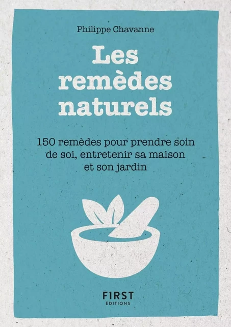 Petit Livre de - Les remèdes au naturels - 150 remèdes pour prendre soin de soi, entretenir sa maison et son jardin - Philippe Chavanne - edi8