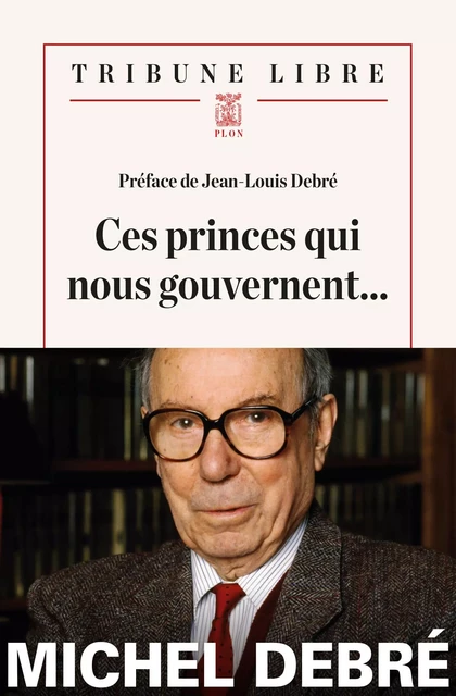 Ces princes qui nous gouvernent... - Michel Debré - Place des éditeurs