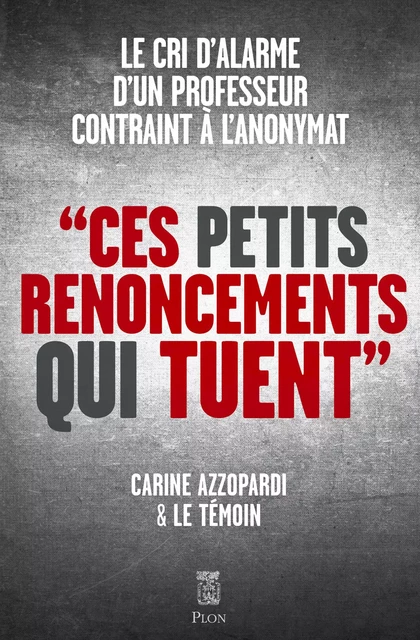 Ces petits renoncements qui tuent - Carine Azzopardi,  Anonyme - Place des éditeurs