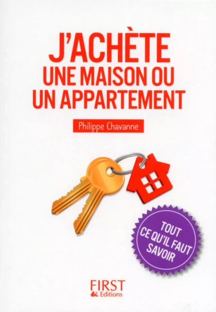 Petit Livre de - J'achète une maison ou un appartement : tout ce qu'il faut savoir - Philippe Chevanne - edi8