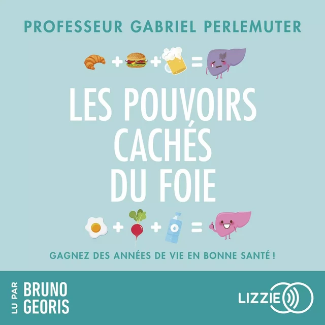 Les pouvoirs cachés du foie - Gabriel Perlemuter - Univers Poche