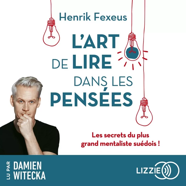 L'Art de lire dans les pensées - Les Secrets du plus grand mentaliste suédois ! - Henrik Fexeus - Univers Poche