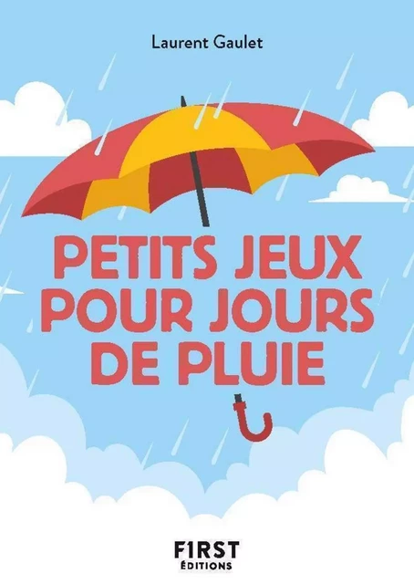 Le Petit Livre des Petits jeux pour jours de pluie : pour vous occuper et vous divertir lors que le mauvais temps est au rendez-vous ! - Laurent Gaulet - edi8