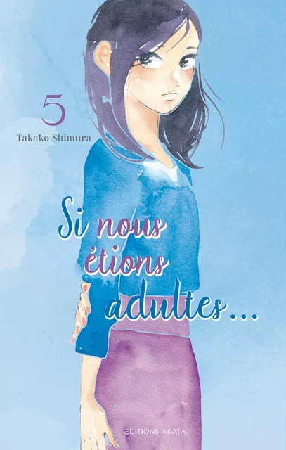 Si nous étions adultes - Tome 5 - Takako Shimura - Akata