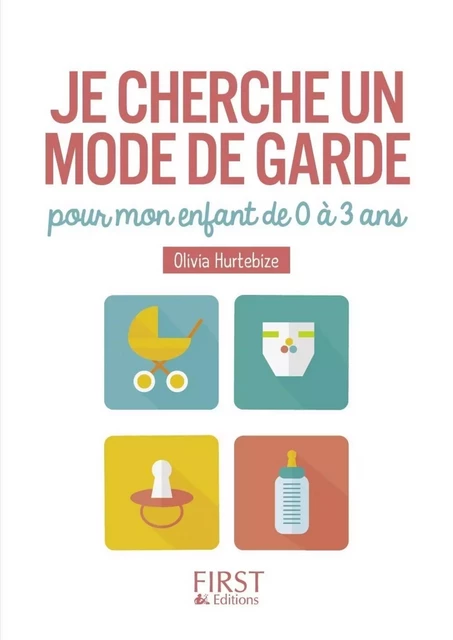 Le Petit livre de - Je cherche un mode de garde pour mon enfant de 0 à 3 ans - Olivia Hurtebize - edi8