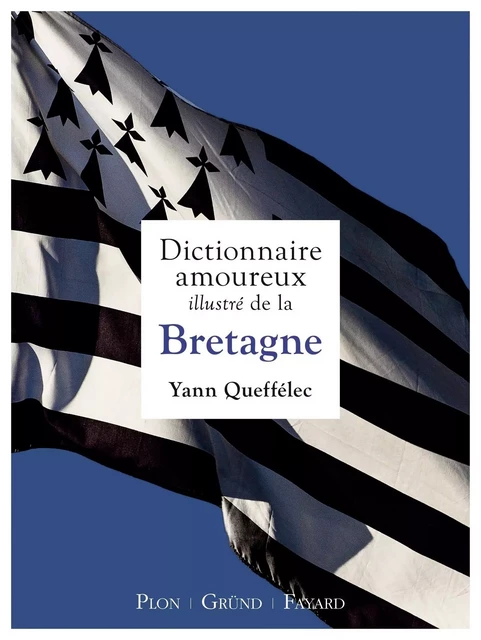 Dictionnaire amoureux illustré de la Bretagne - Yann Queffélec - edi8