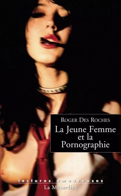 La jeune femme et la pornographie - Roger des Roches - Groupe CB