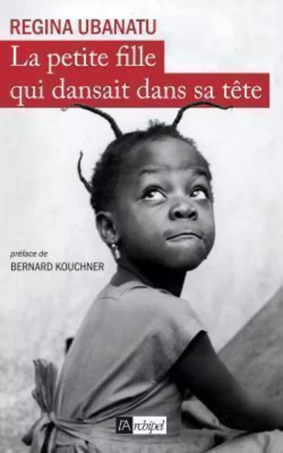 La petite fille qui dansait dans sa tête - Regina Ubanatu - L'Archipel