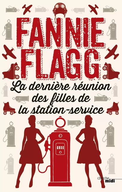 La dernière réunion des filles de la station service - Fannie Flagg - Cherche Midi