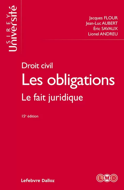 Droit civil 15ed - Tome 2 Les obligations - Jacques Flour, Jean-Luc Aubert, Éric Savaux, Lionel Andreu - Groupe Lefebvre Dalloz