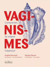 Vaginismes : comprendre, dépasser, s'épanouir