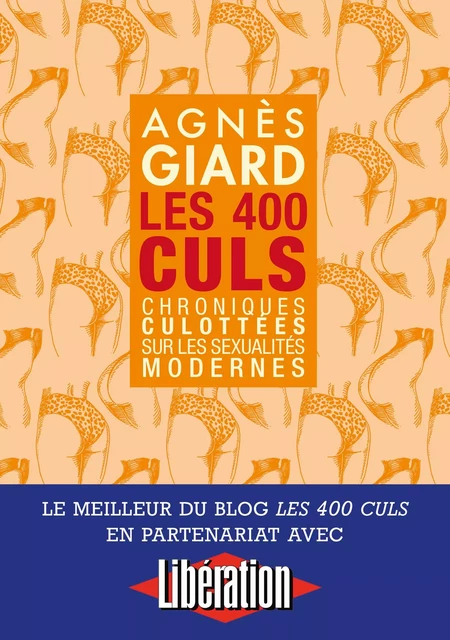 Les 400 culs - Chroniques culottées sur les sexualités modernes - Agnès Giard - Groupe CB