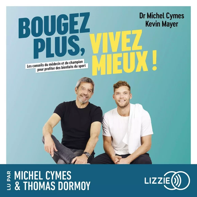 Bougez plus, vivez mieux ! - Michel Cymes, Kevin Mayer - Univers Poche