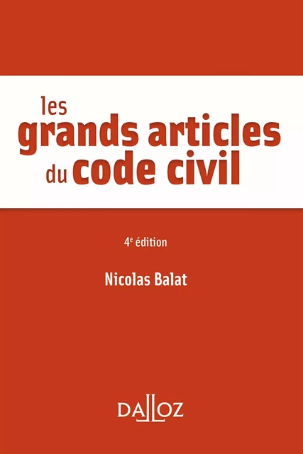 Les grands articles du code civil 4ed - Nicolas Balat - Groupe Lefebvre Dalloz