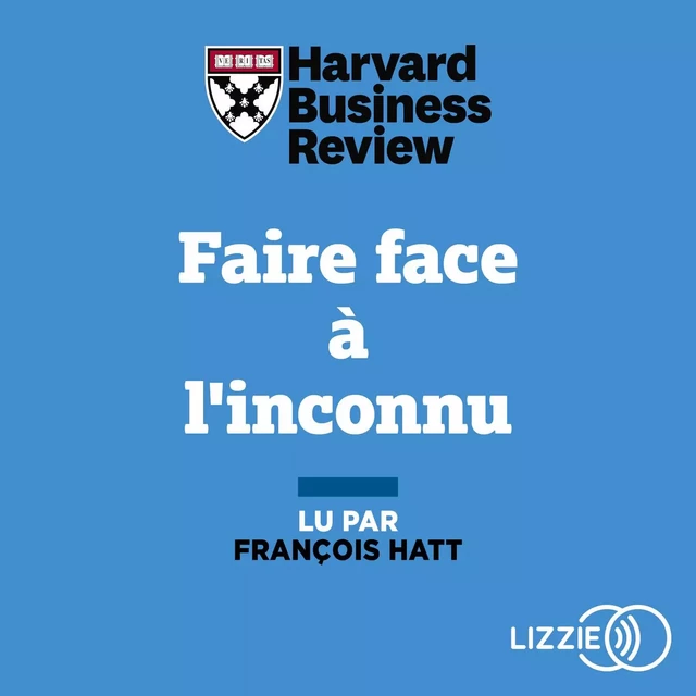 Faire face à l'inconnu -  Harvard Business Review - Univers Poche