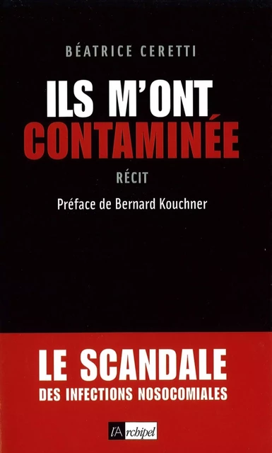 Ils m'ont contaminée - Béatrice Ceretti - L'Archipel