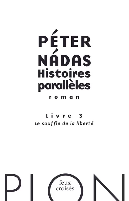 Histoires parallèles, livre 3 : Le souffle de la liberté - Péter Nádas - Place des éditeurs