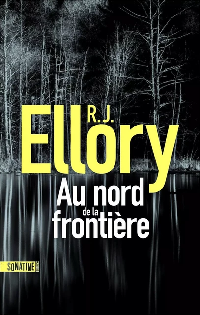 Au nord de la frontière - R.J. Ellory - Sonatine