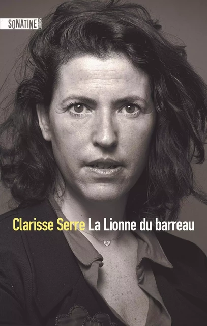 La Lionne du barreau - Clarisse SERRE - Sonatine