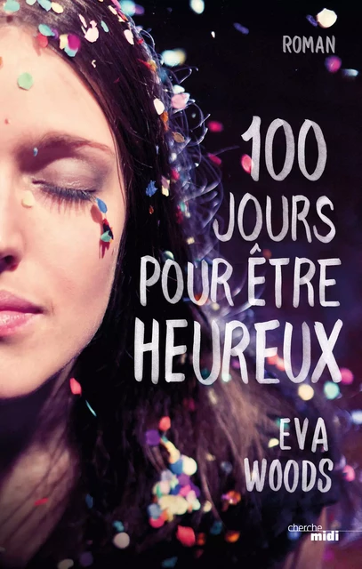 100 Jours pour être heureux - Eva Woods - Cherche Midi