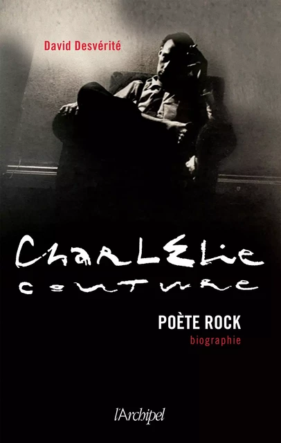 Charlélie Couture - Poète rock - David Desvérité - L'Archipel